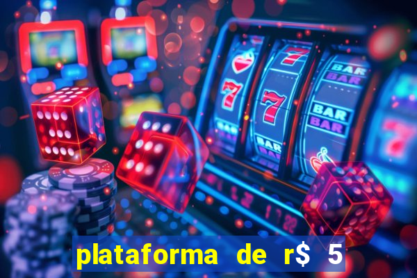 plataforma de r$ 5 jogo do tigrinho